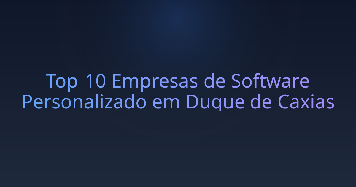 Top 10 Empresas de Software Personalizado em Duque de Caxias