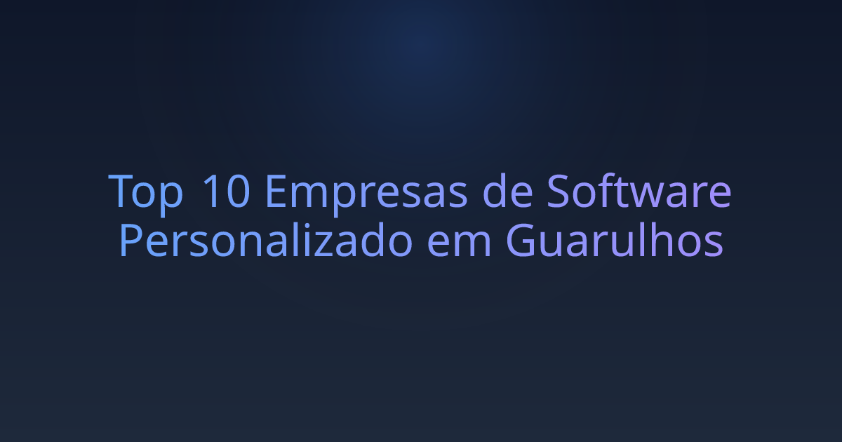 Top 10 Empresas de Software Personalizado em Guarulhos