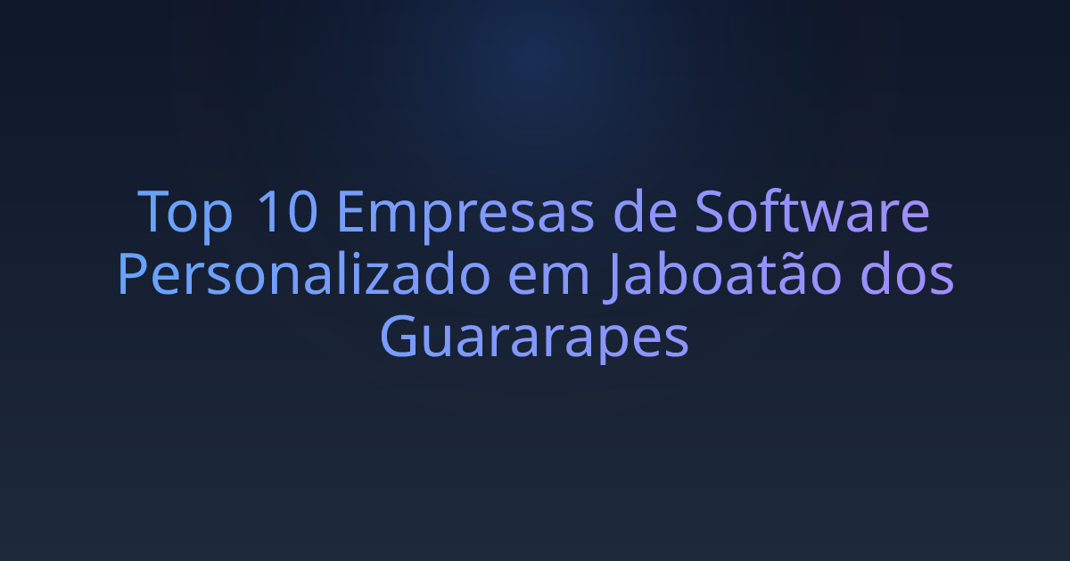 Top 10 Empresas de Software Personalizado em Jaboatão dos Guararapes