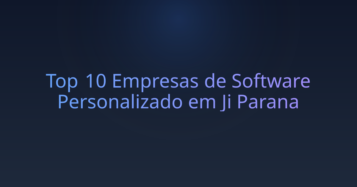 Top 10 Empresas de Software Personalizado em Ji Parana