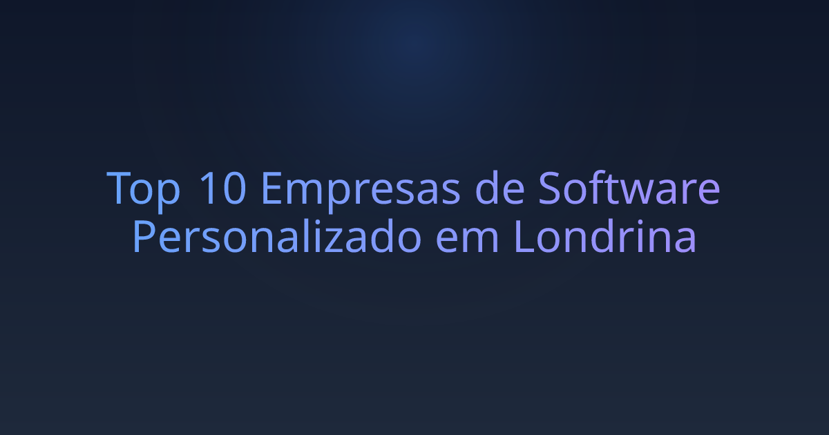 Top 10 Empresas de Software Personalizado em Londrina