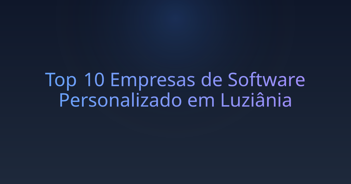 Top 10 Empresas de Software Personalizado em Luziânia