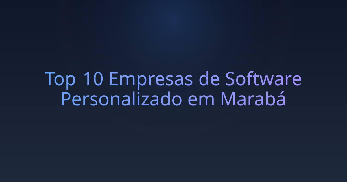 Top 10 Empresas de Software Personalizado em Marabá