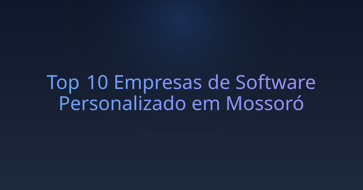 Top 10 Empresas de Software Personalizado em Mossoró