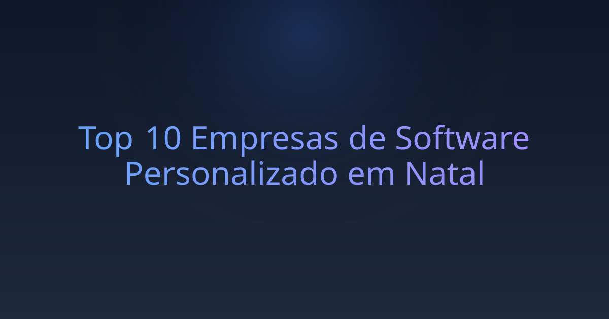 Top 10 Empresas de Software Personalizado em Natal