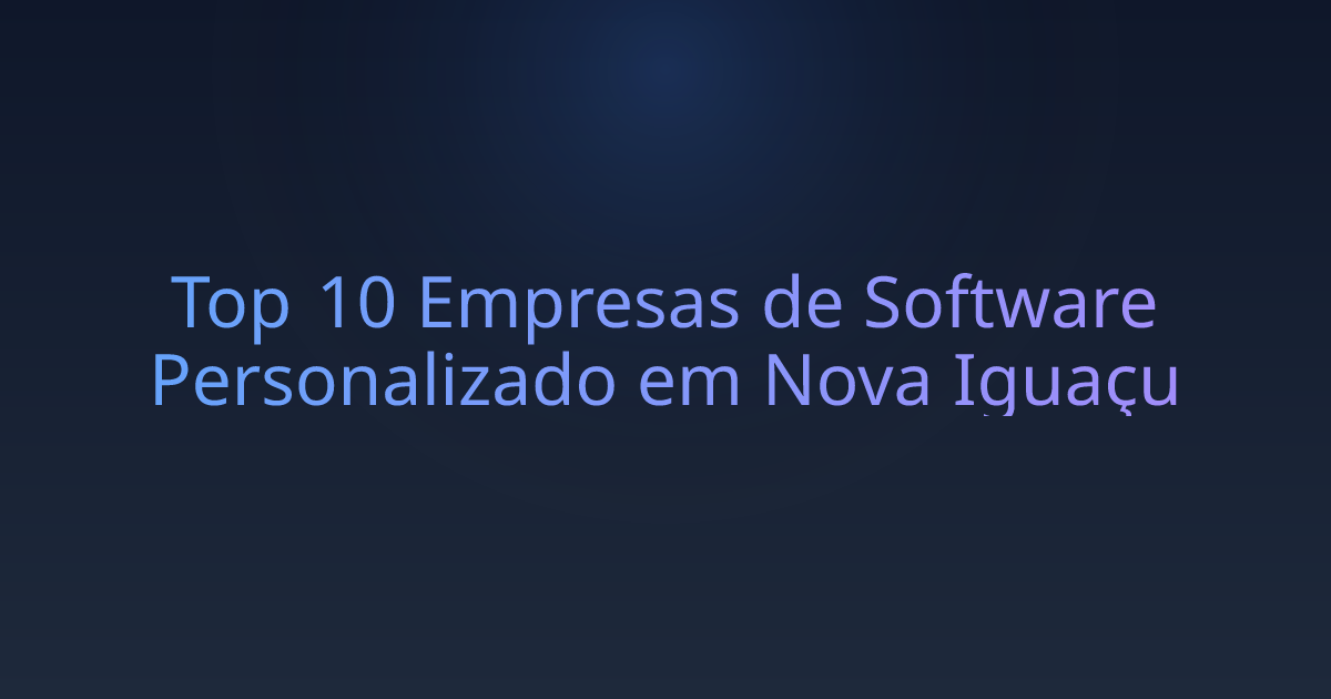 Top 10 Empresas de Software Personalizado em Nova Iguaçu