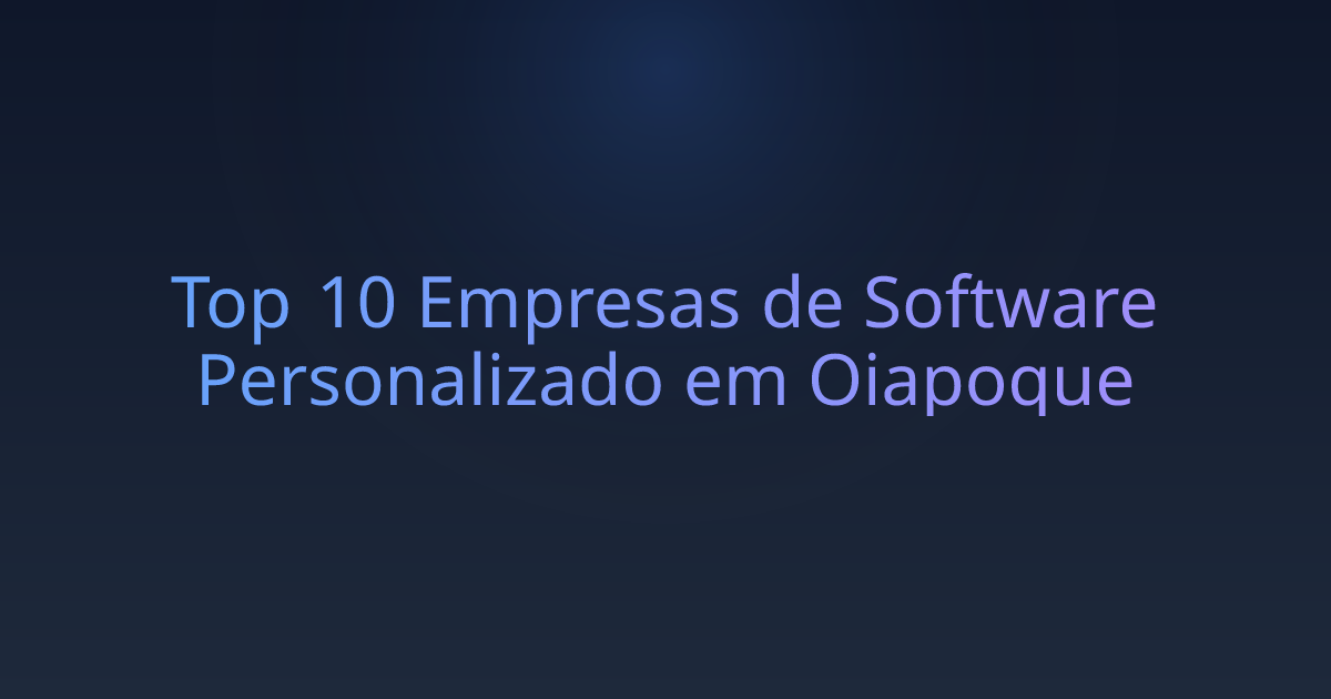 Top 10 Empresas de Software Personalizado em Oiapoque