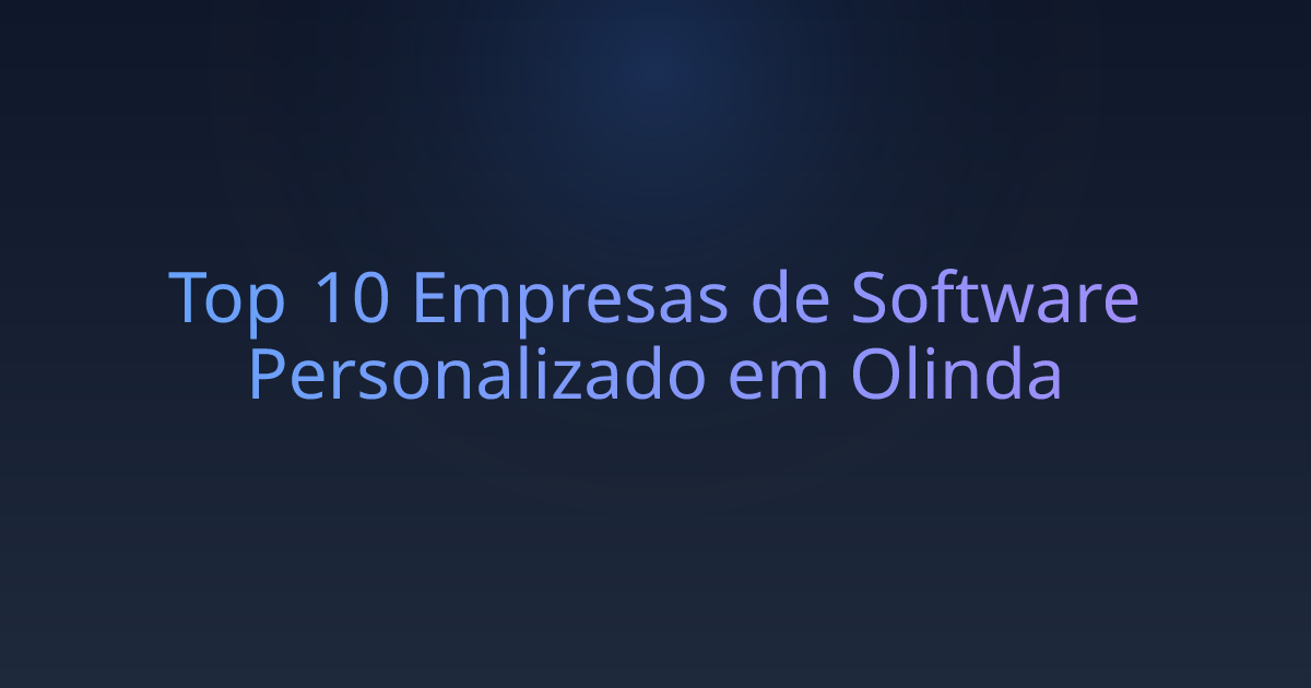 Top 10 Empresas de Software Personalizado em Olinda
