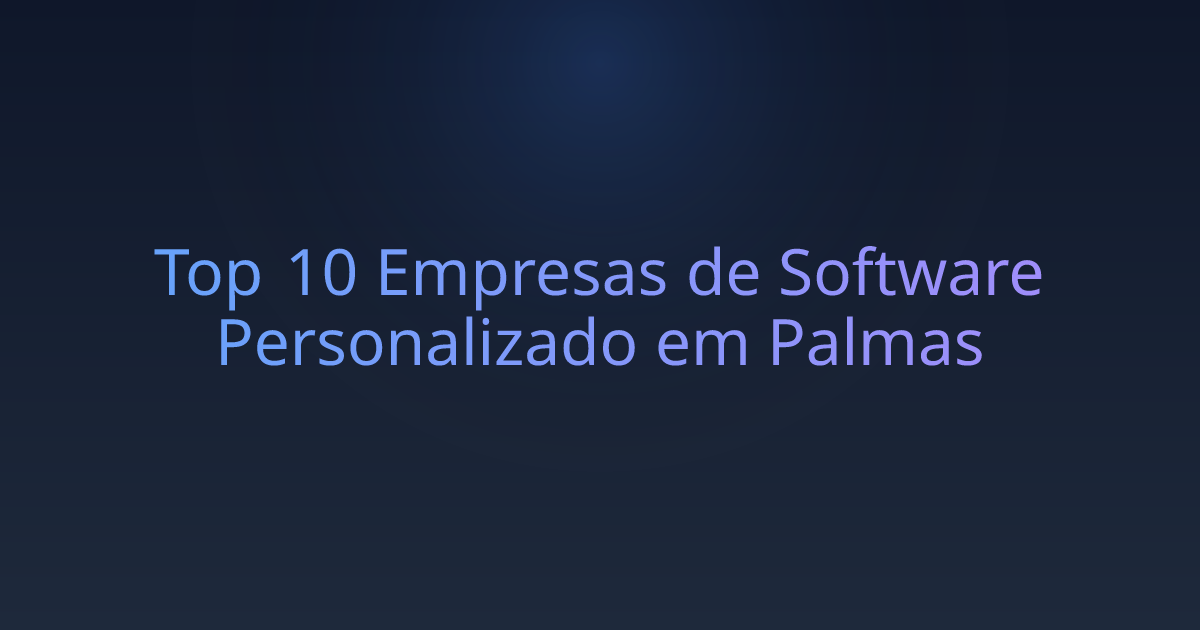 Top 10 Empresas de Software Personalizado em Palmas