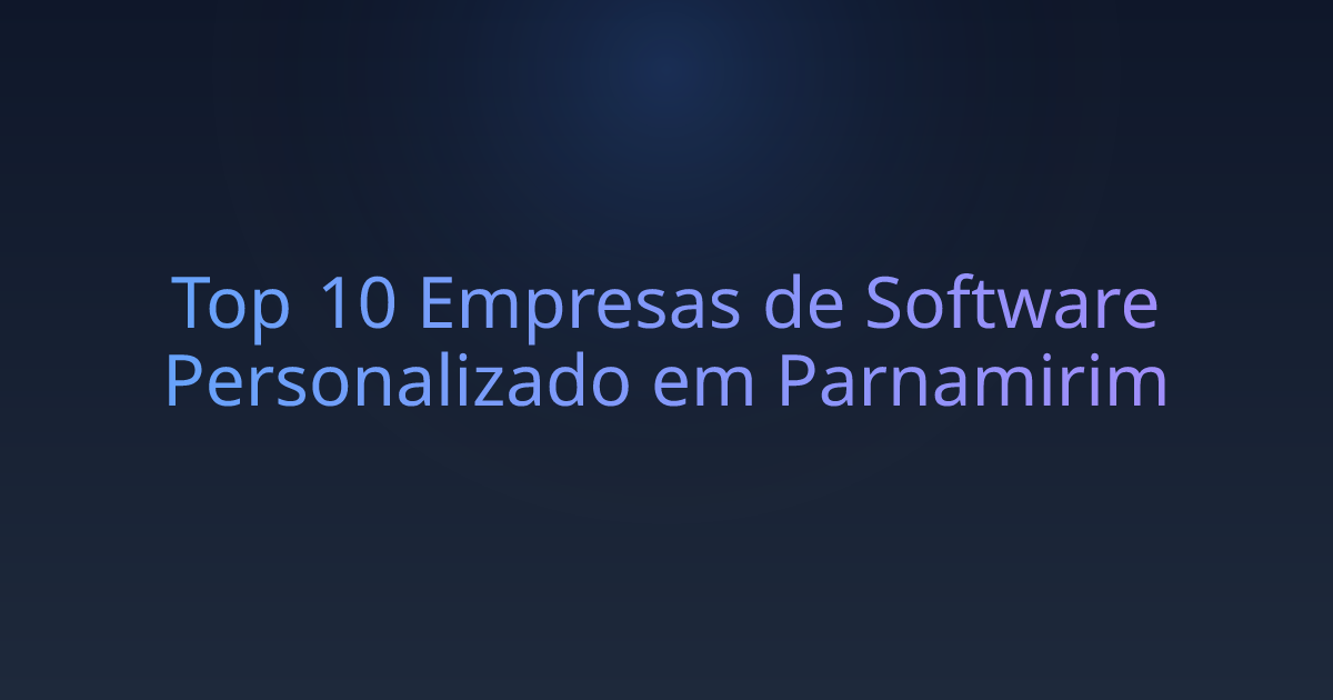Top 10 Empresas de Software Personalizado em Parnamirim