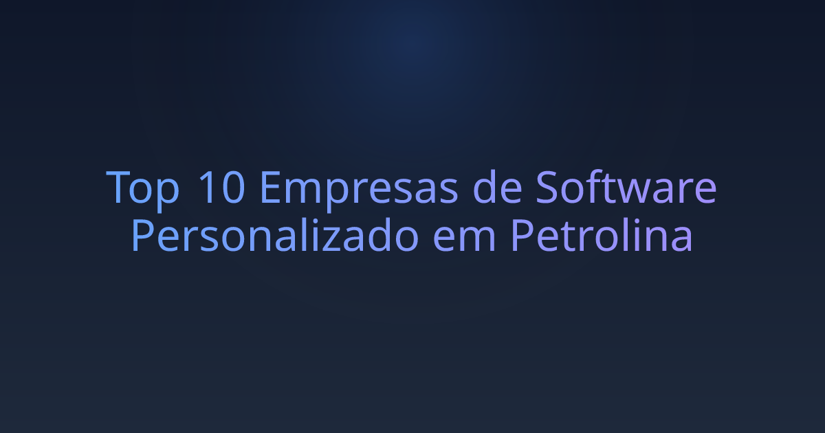 Top 10 Empresas de Software Personalizado em Petrolina