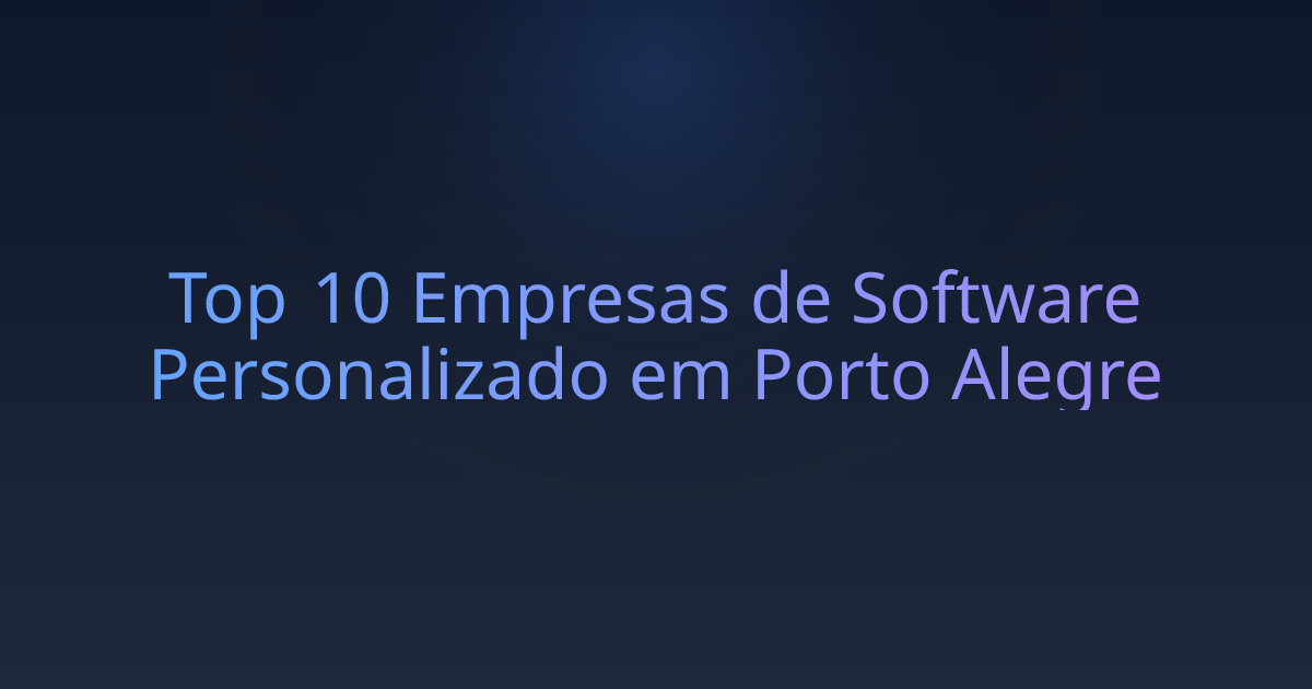 Top 10 Empresas de Software Personalizado em Porto Alegre