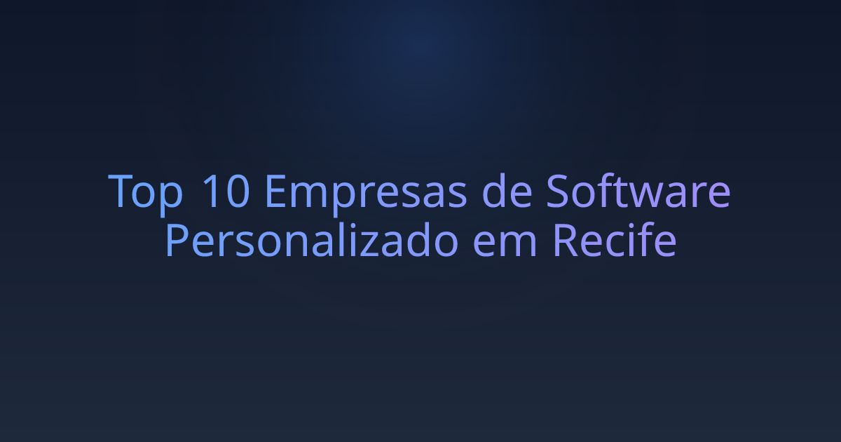 Top 10 Empresas de Software Personalizado em Recife