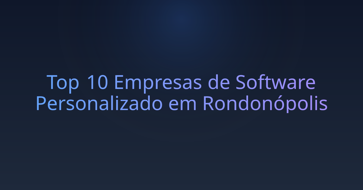 Top 10 Empresas de Software Personalizado em Rondonópolis
