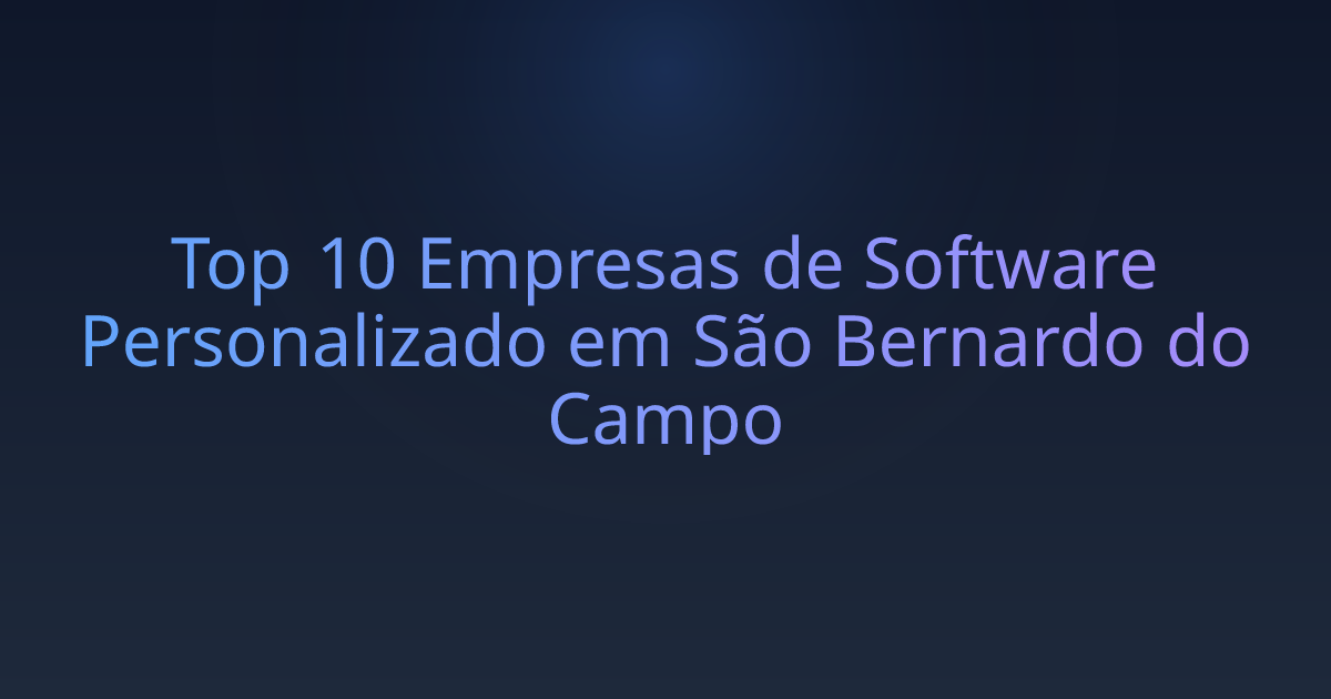 Top 10 Empresas de Software Personalizado em São Bernardo do Campo