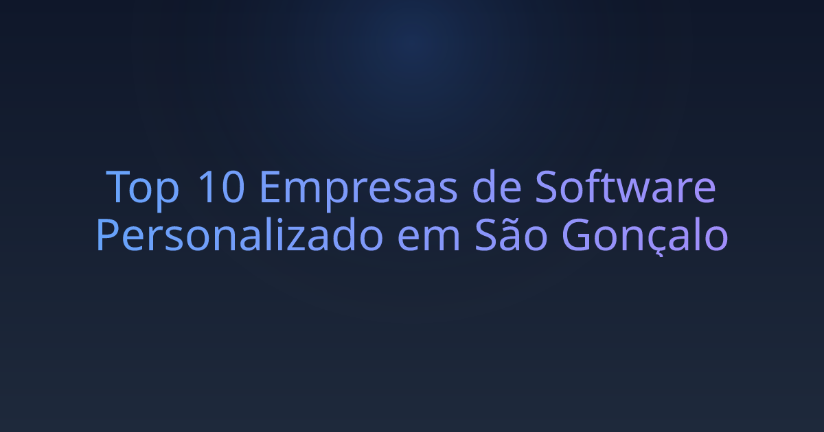 Top 10 Empresas de Software Personalizado em São Gonçalo
