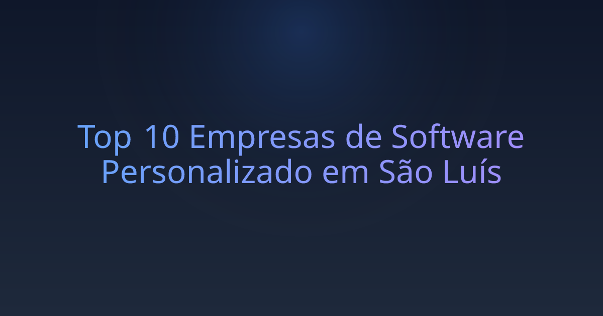 Top 10 Empresas de Software Personalizado em São Luís