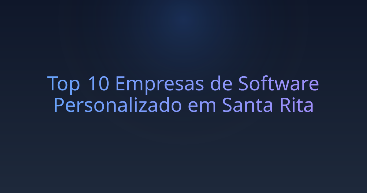 Top 10 Empresas de Software Personalizado em Santa Rita