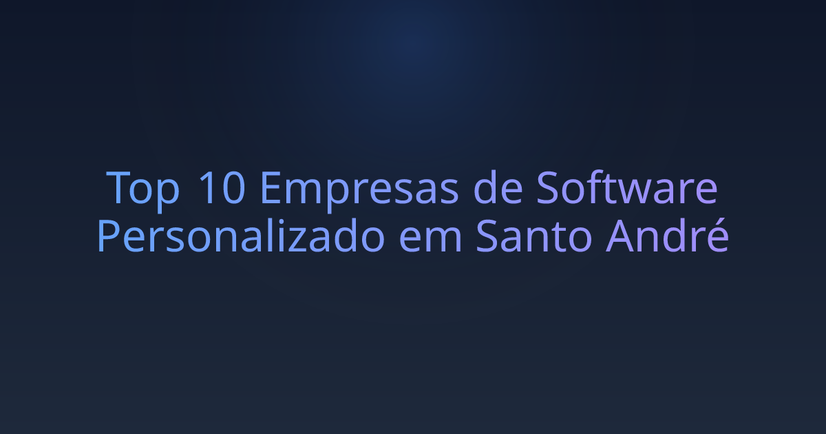 Top 10 Empresas de Software Personalizado em Santo André