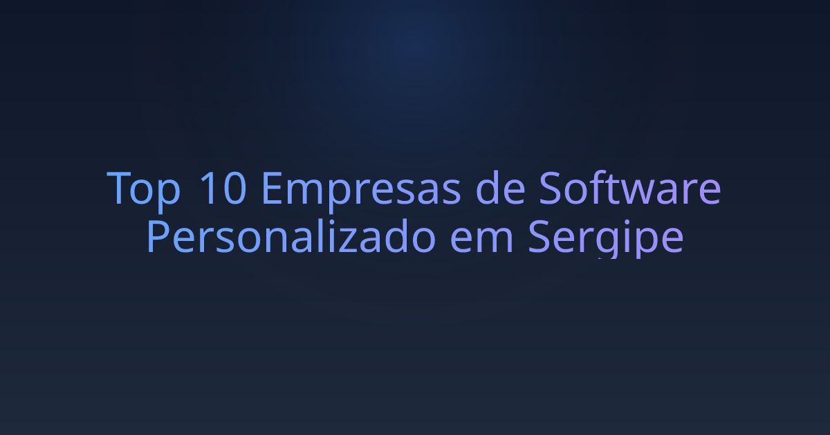 Top 10 Empresas de Software Personalizado em Sergipe