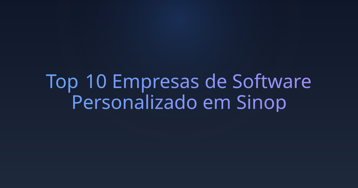 Top 10 Empresas de Software Personalizado em Sinop