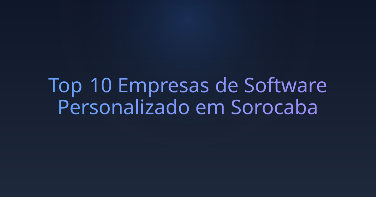 Top 10 Empresas de Software Personalizado em Sorocaba