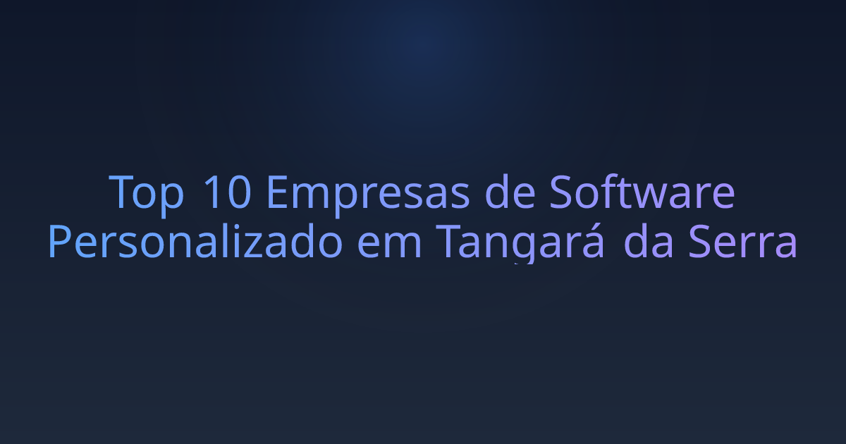 Top 10 Empresas de Software Personalizado em Tangará da Serra