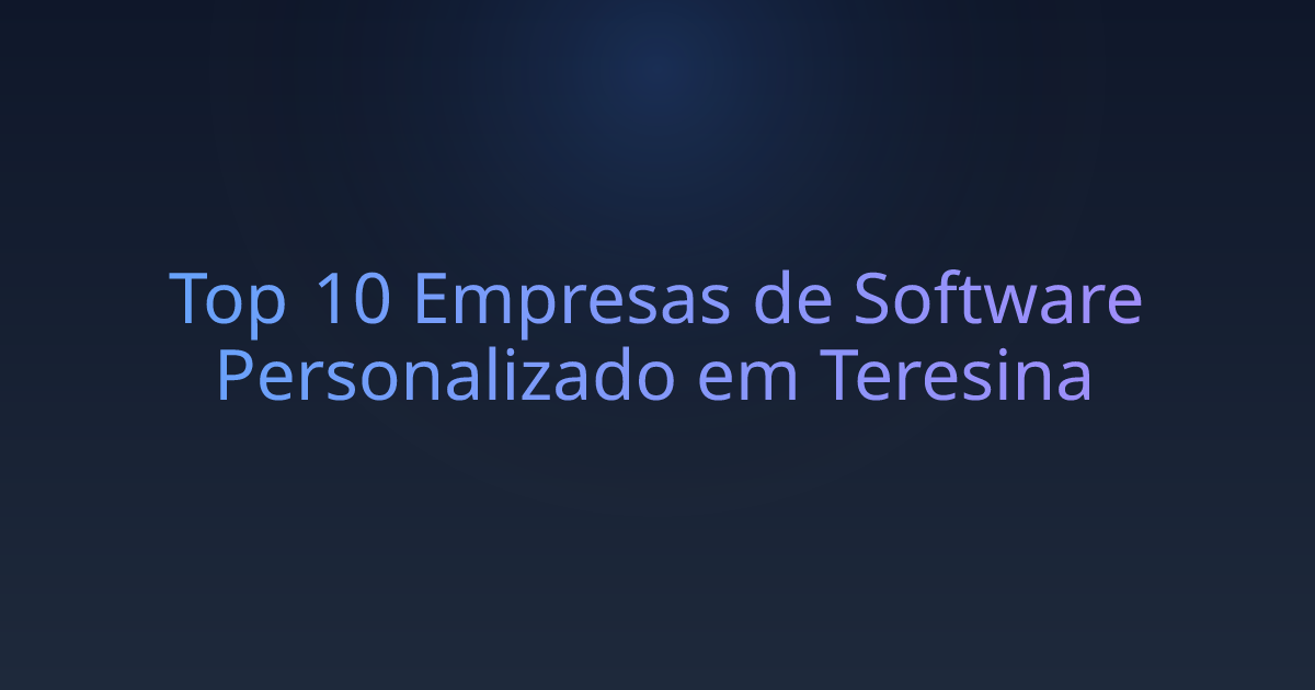 Top 10 Empresas de Software Personalizado em Teresina