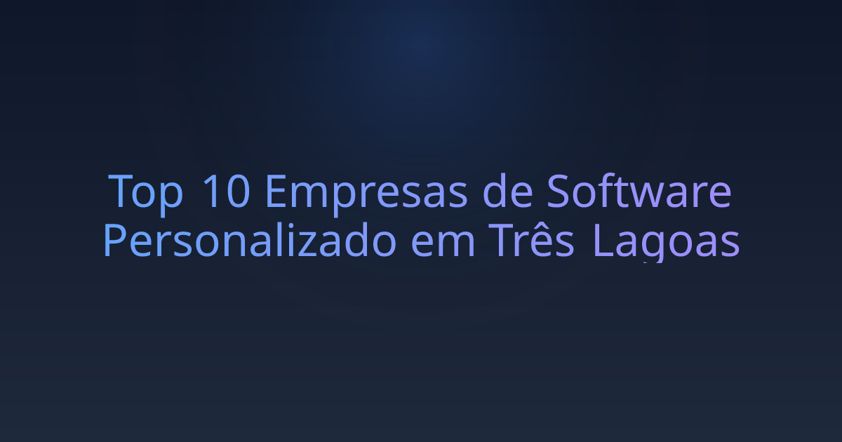 Top 10 Empresas de Software Personalizado em Três Lagoas