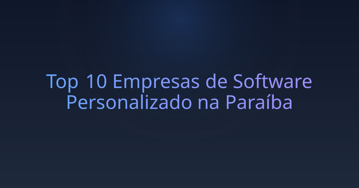 Top 10 Empresas de Software Personalizado na Paraíba