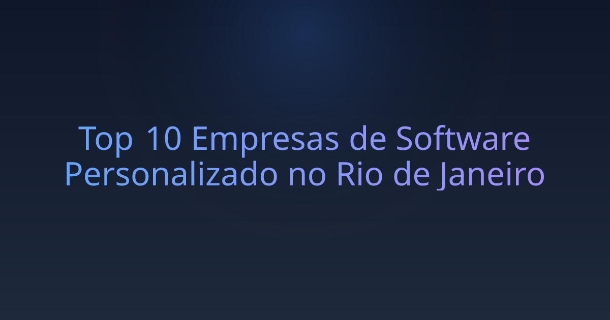 Top 10 Empresas de Software Personalizado no Rio de Janeiro