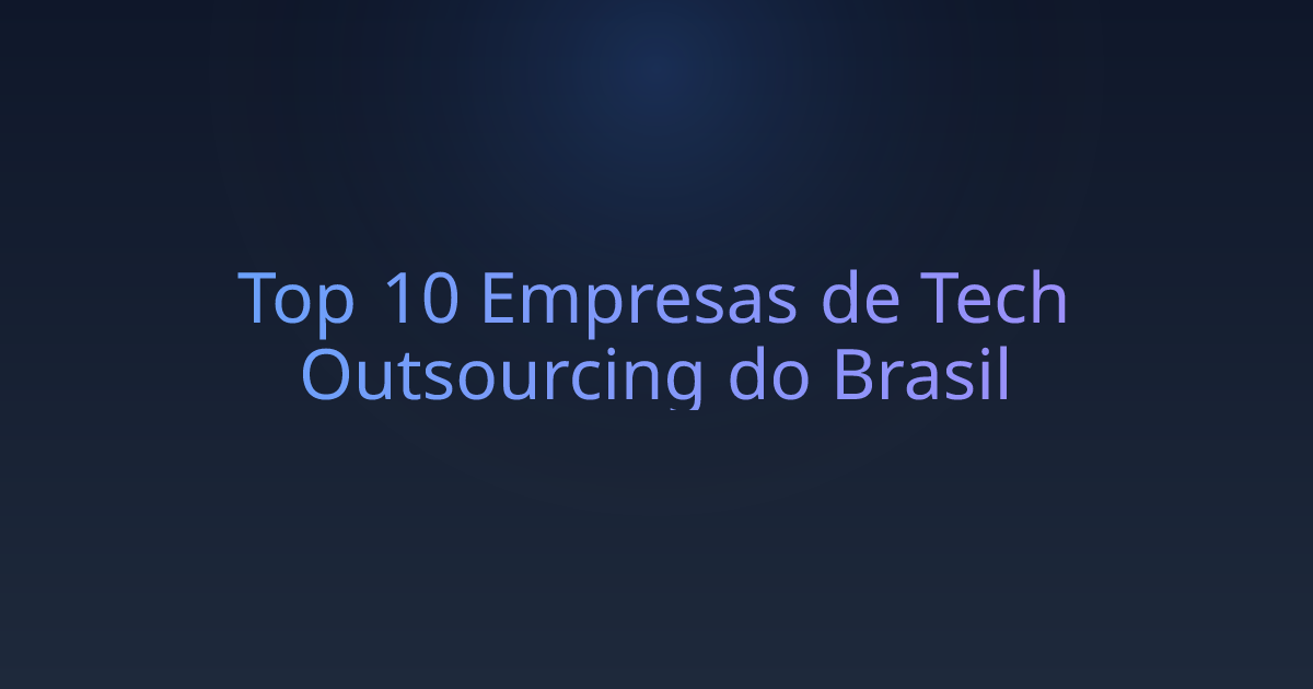Top 10 Empresas de Tech Outsourcing do Brasil