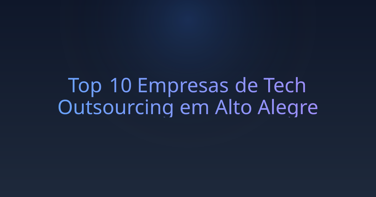 Top 10 Empresas de Tech Outsourcing em Alto Alegre