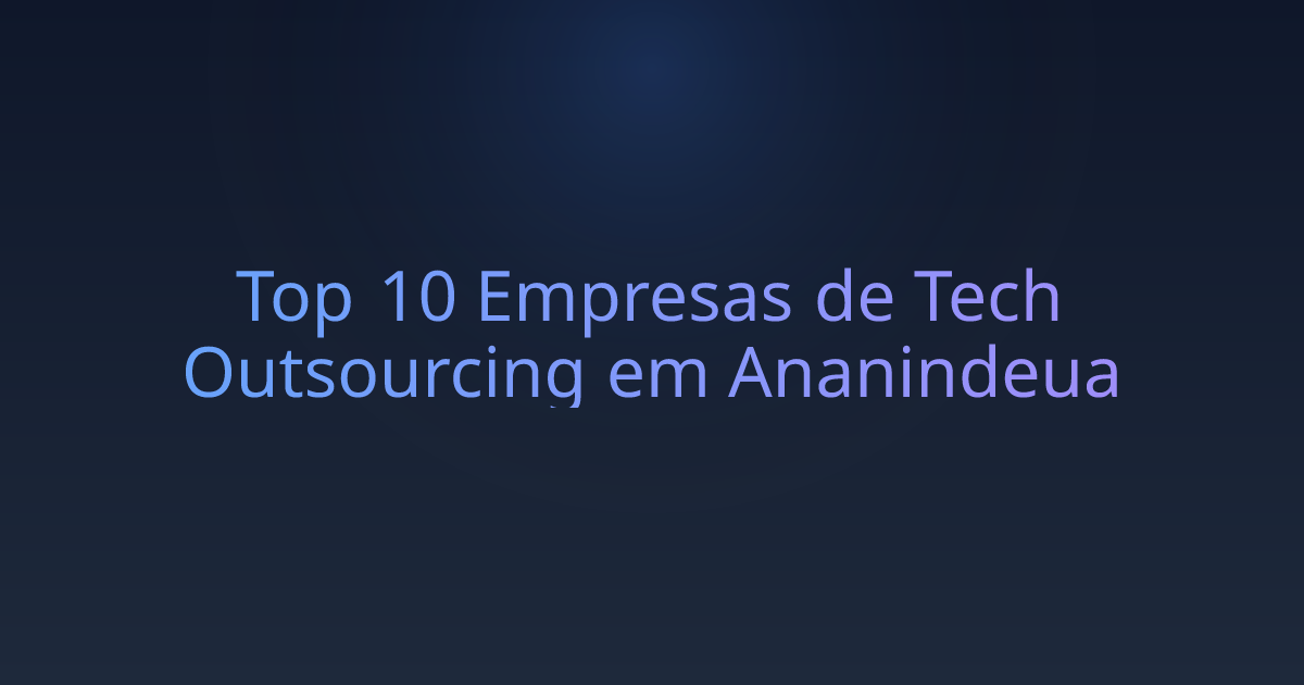Top 10 Empresas de Tech Outsourcing em Ananindeua
