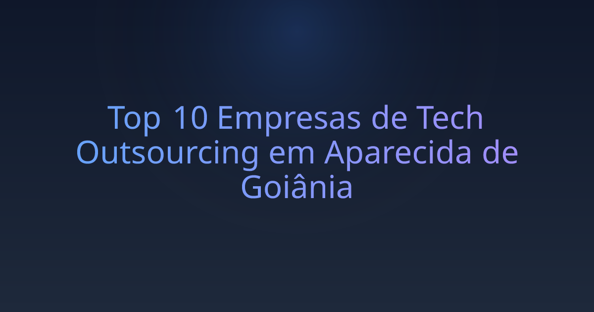 Top 10 Empresas de Tech Outsourcing em Aparecida de Goiânia