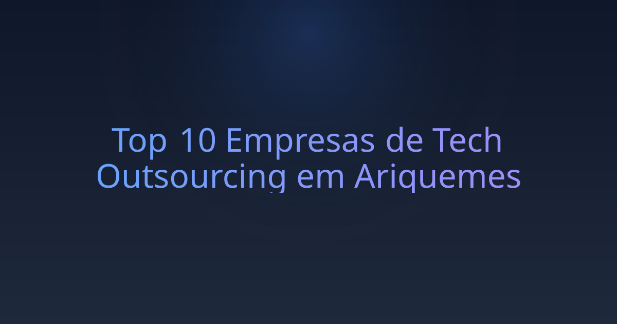 Top 10 Empresas de Tech Outsourcing em Ariquemes