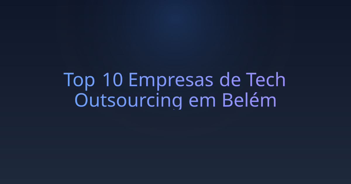 Top 10 Empresas de Tech Outsourcing em Belém
