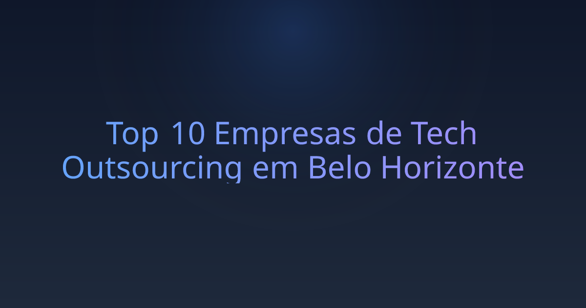 Top 10 Empresas de Tech Outsourcing em Belo Horizonte