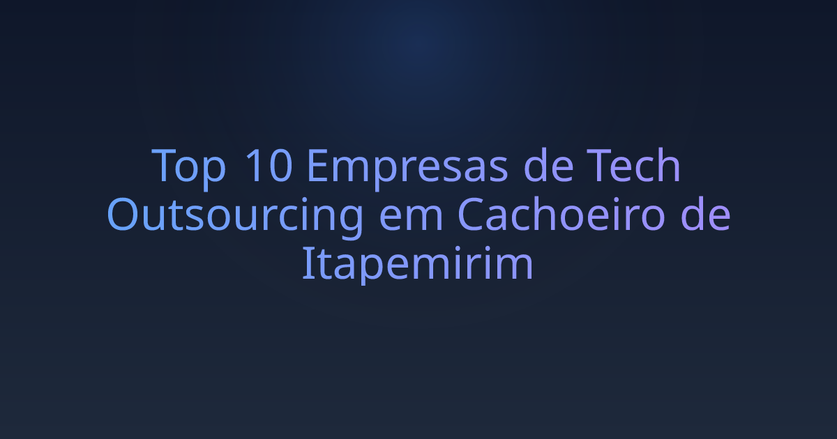 Top 10 Empresas de Tech Outsourcing em Cachoeiro de Itapemirim