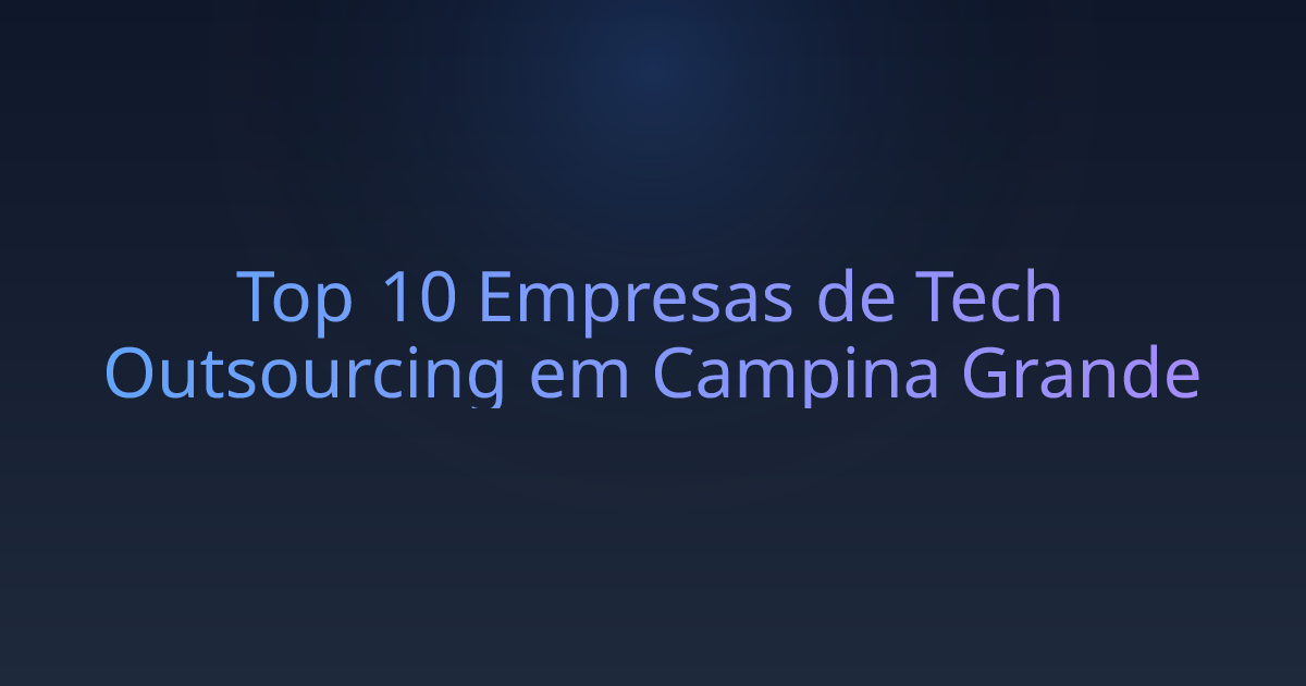 Top 10 Empresas de Tech Outsourcing em Campina Grande