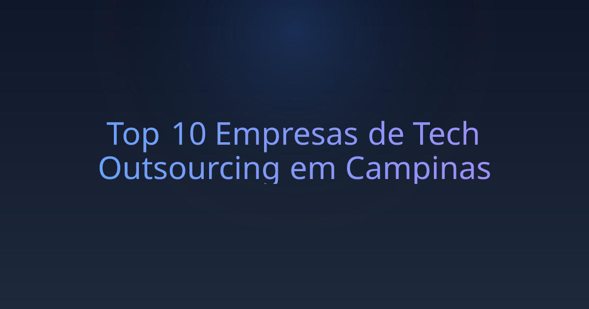 Top 10 Empresas de Tech Outsourcing em Campinas