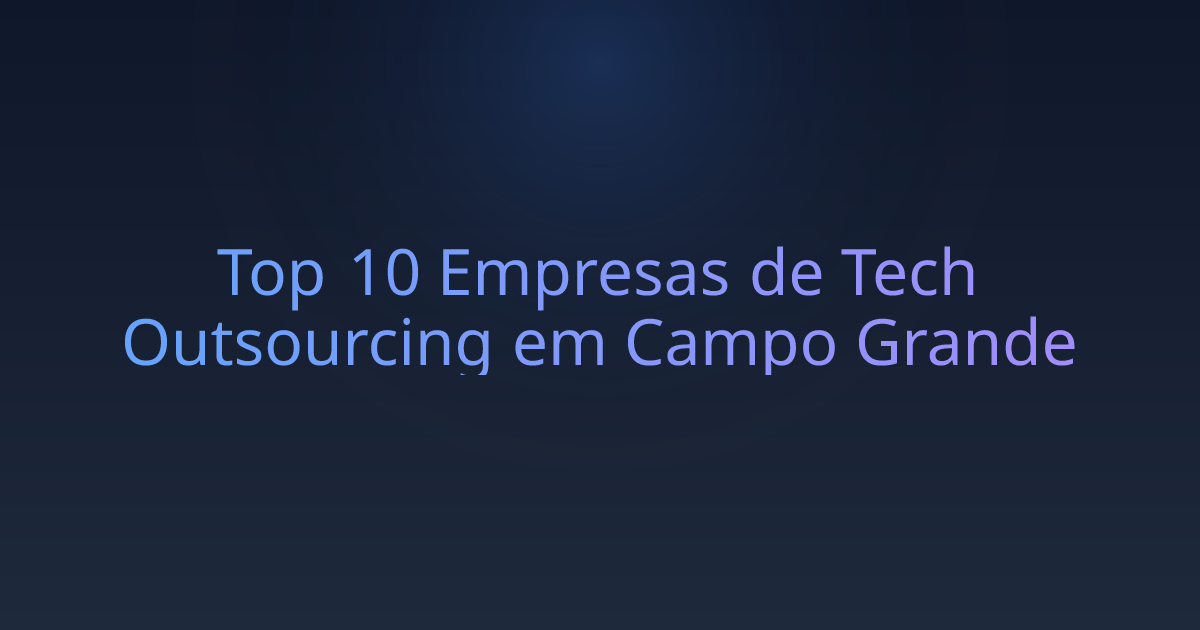 Top 10 Empresas de Tech Outsourcing em Campo Grande