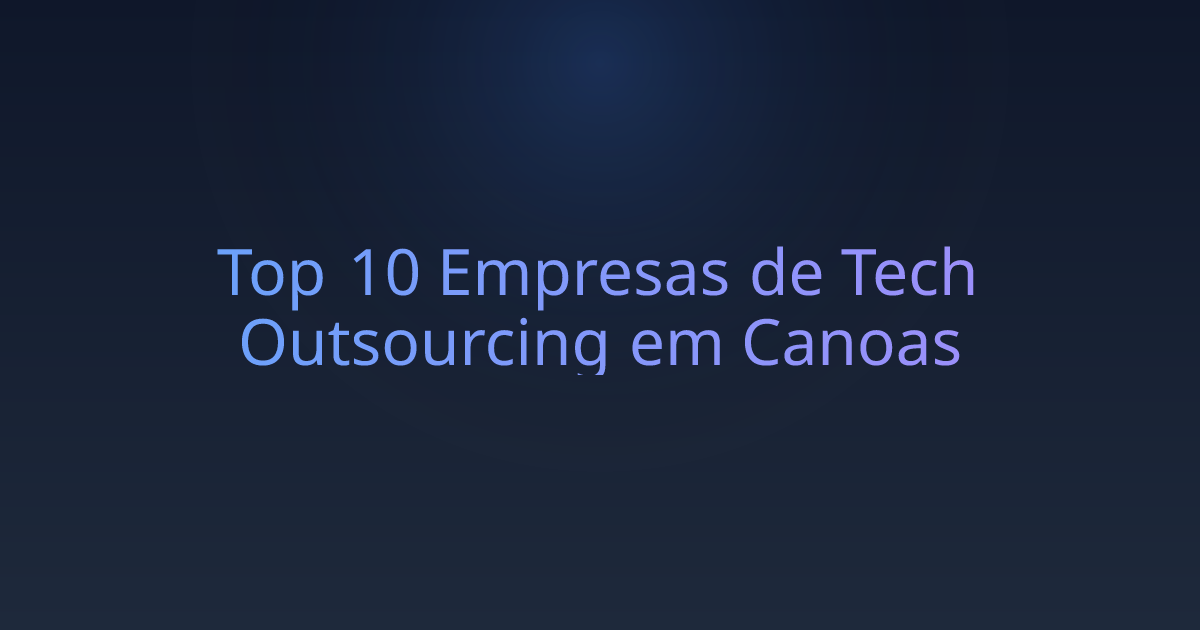 Top 10 Empresas de Tech Outsourcing em Canoas
