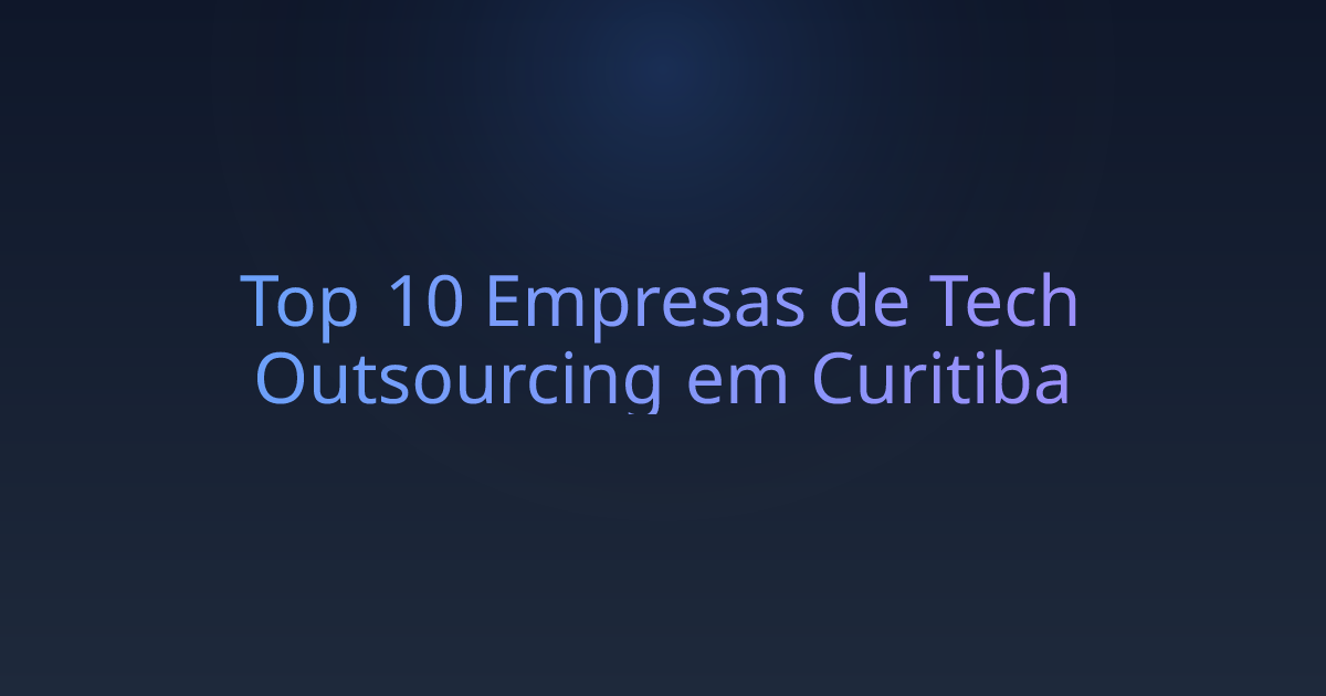 Top 10 Empresas de Tech Outsourcing em Curitiba
