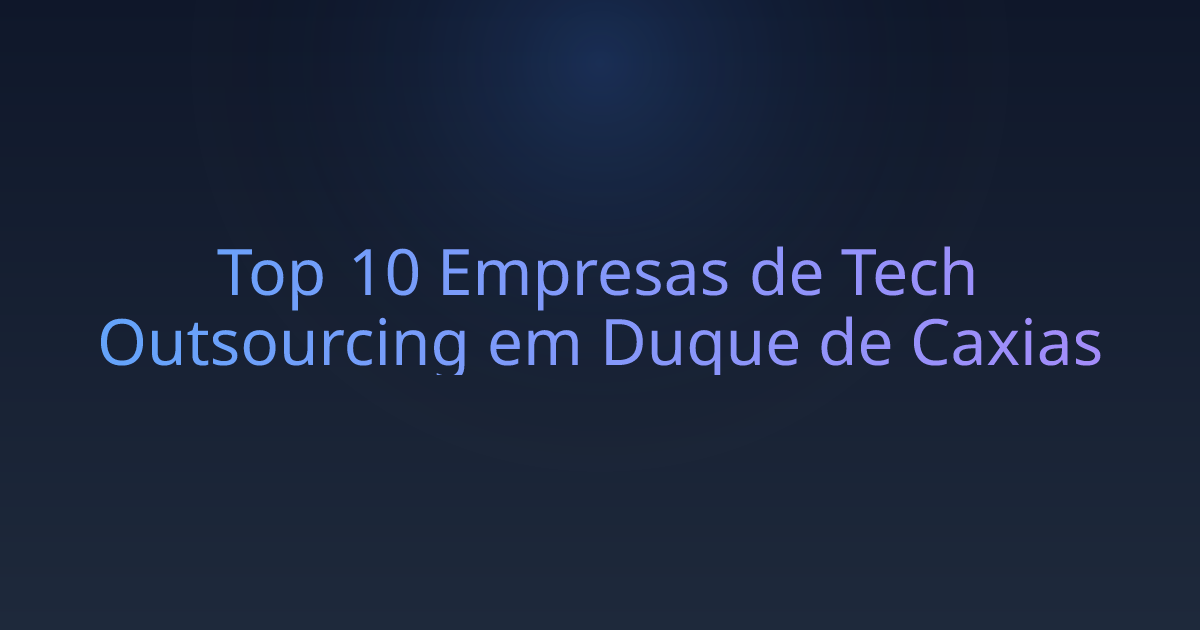 Top 10 Empresas de Tech Outsourcing em Duque de Caxias