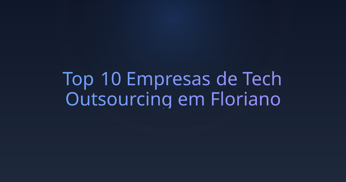 Top 10 Empresas de Tech Outsourcing em Floriano