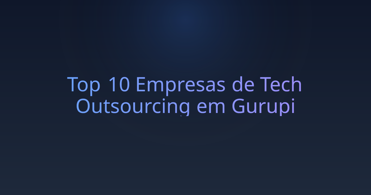 Top 10 Empresas de Tech Outsourcing em Gurupi