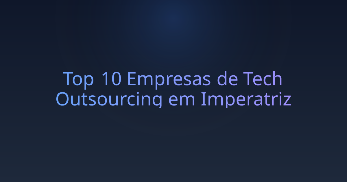 Top 10 Empresas de Tech Outsourcing em Imperatriz