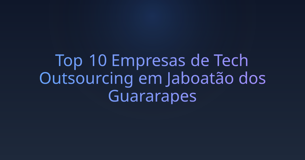 Top 10 Empresas de Tech Outsourcing em Jaboatão dos Guararapes