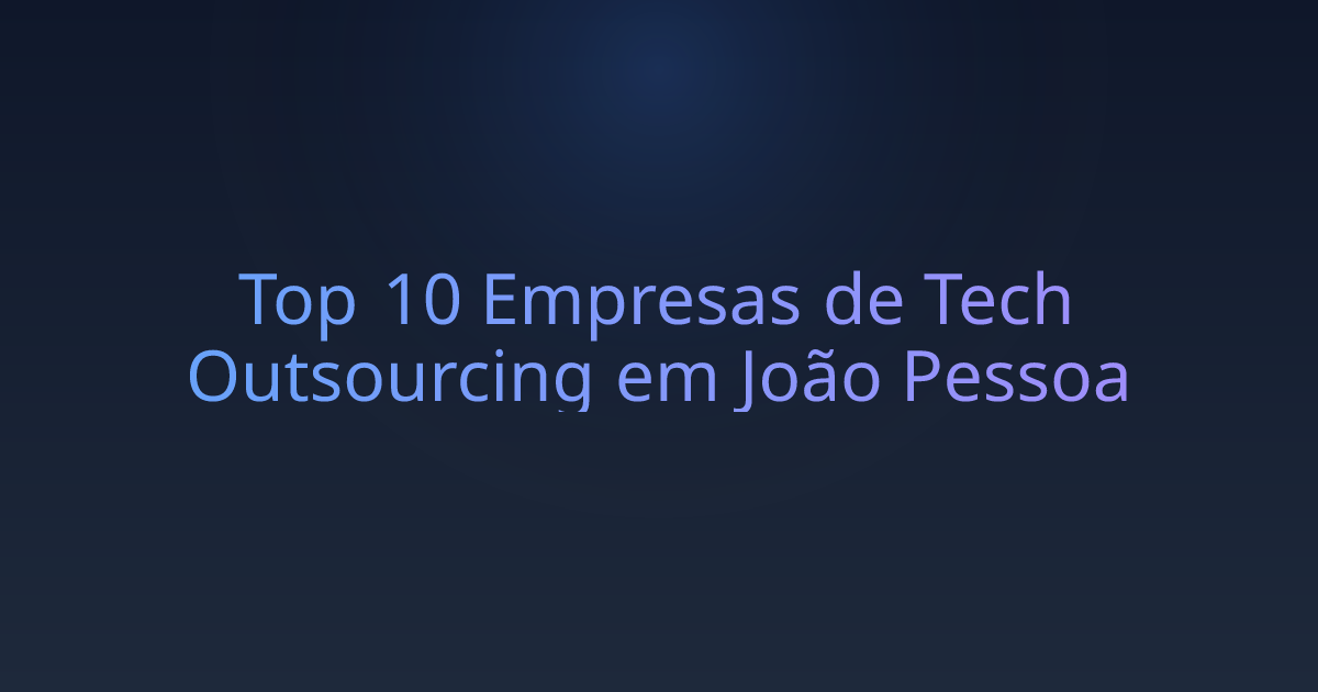 Top 10 Empresas de Tech Outsourcing em João Pessoa
